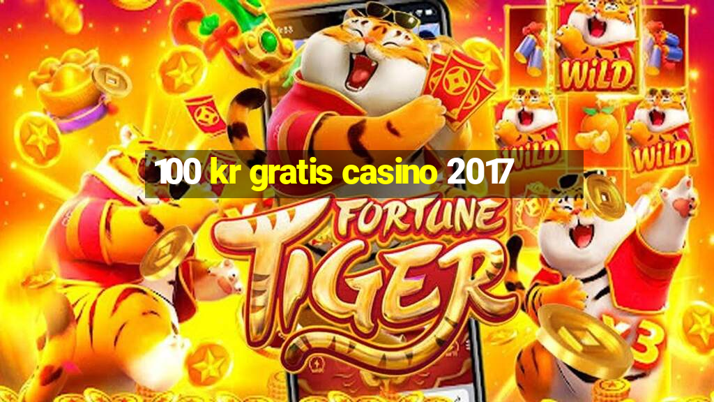 100 kr gratis casino 2017