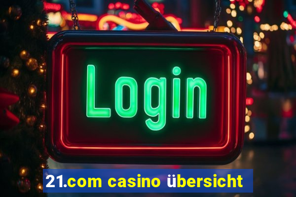 21.com casino übersicht