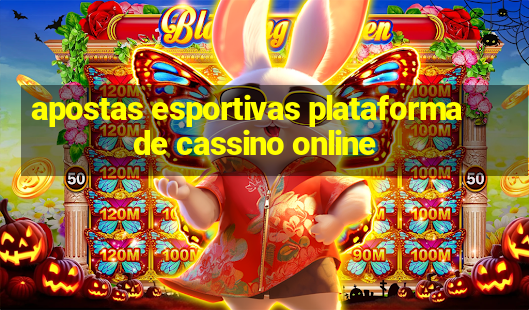 apostas esportivas plataforma de cassino online