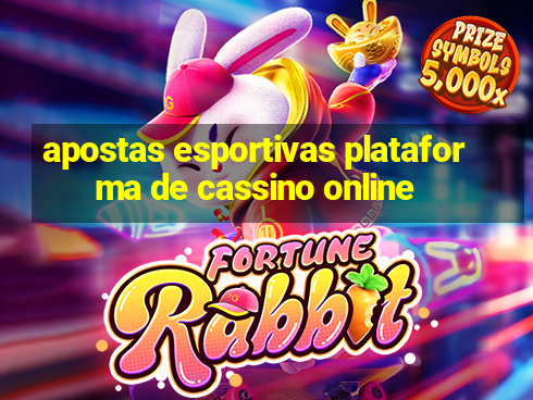 apostas esportivas plataforma de cassino online