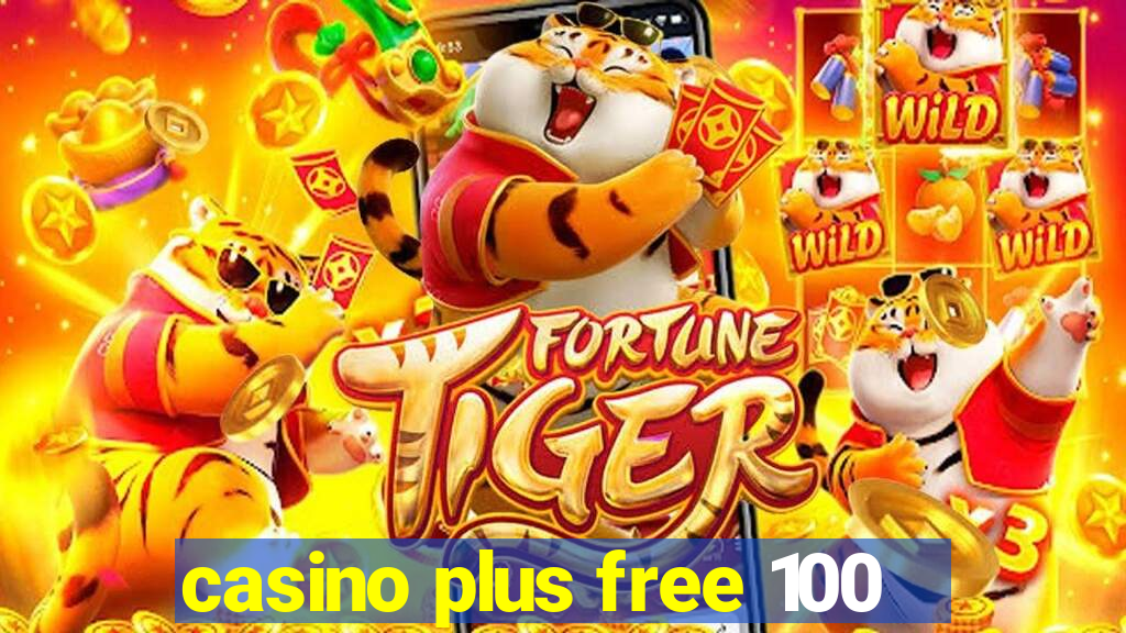 casino plus free 100