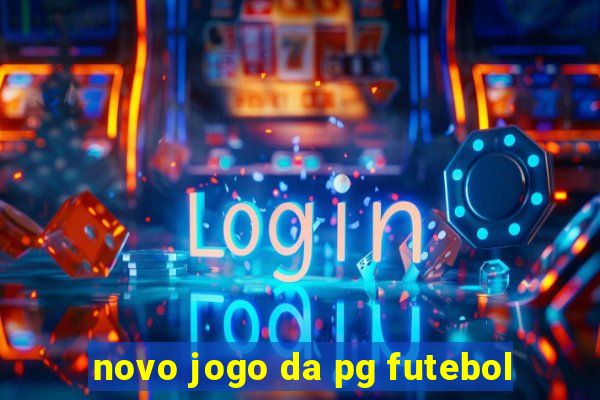 novo jogo da pg futebol