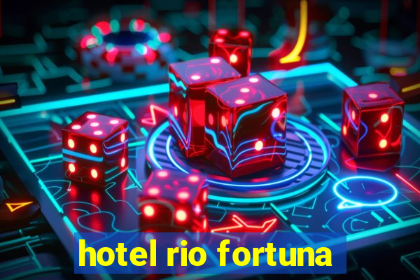 hotel rio fortuna