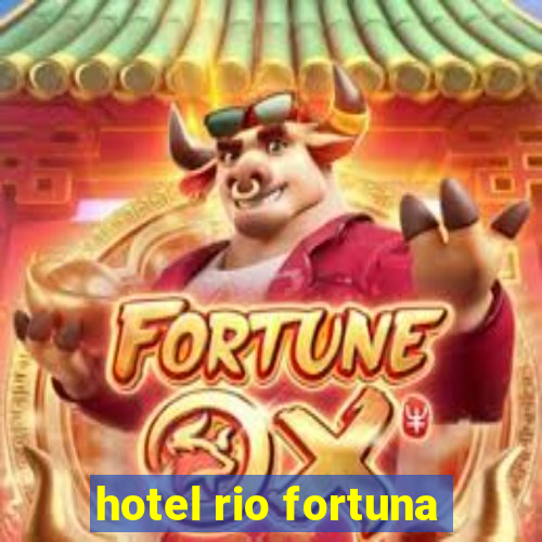 hotel rio fortuna