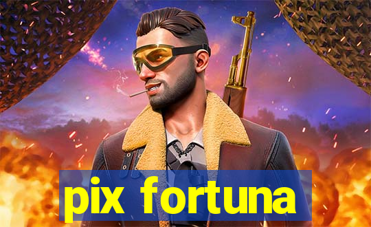 pix fortuna