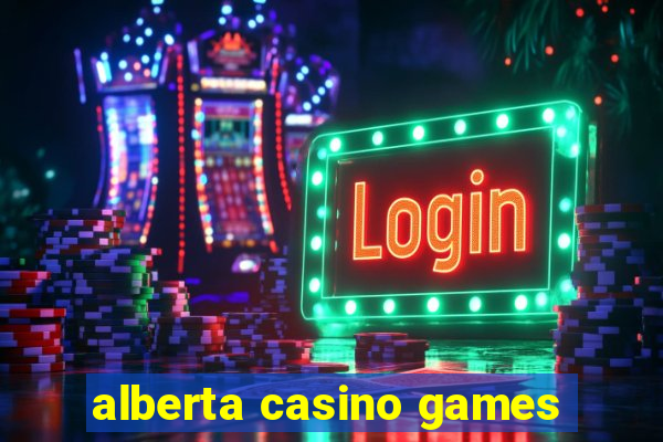 alberta casino games