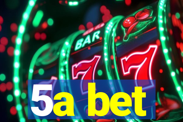 5a bet