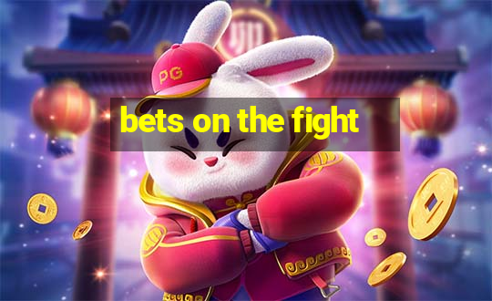 bets on the fight