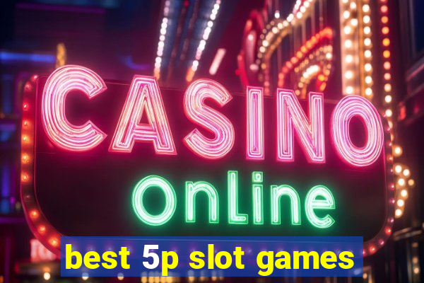 best 5p slot games