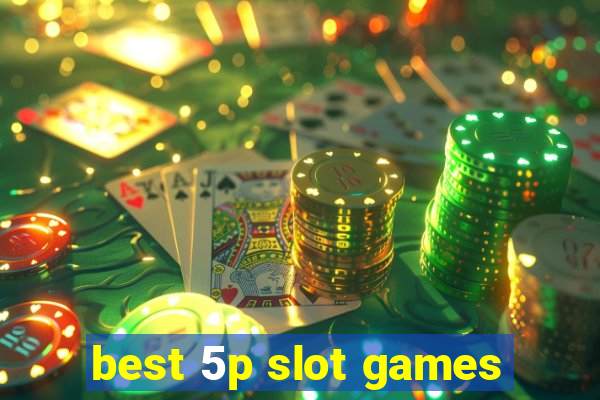 best 5p slot games