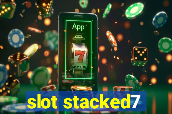 slot stacked7