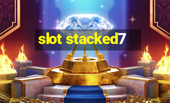 slot stacked7