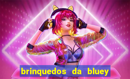 brinquedos da bluey e bingo