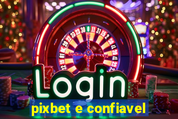 pixbet e confiavel