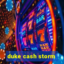 duke cash storm