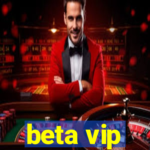 beta vip