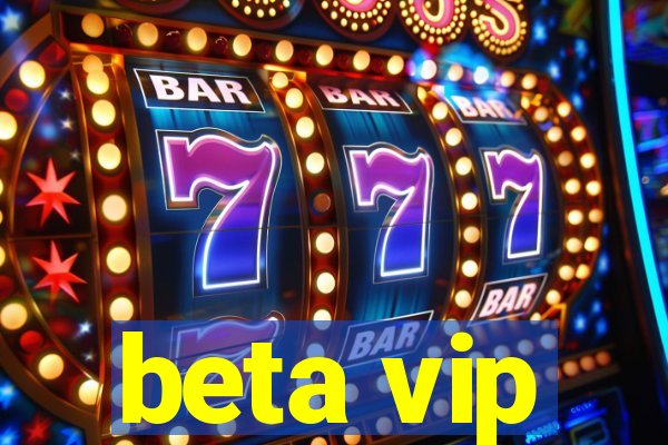 beta vip