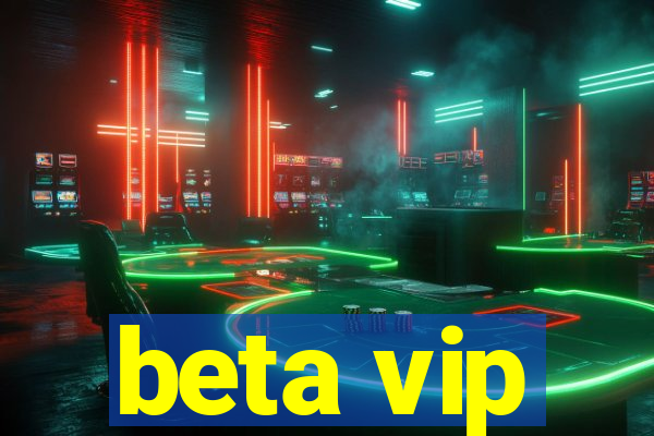 beta vip