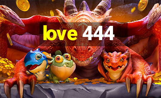 love 444