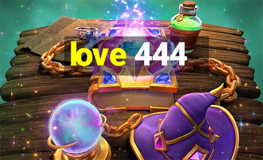 love 444