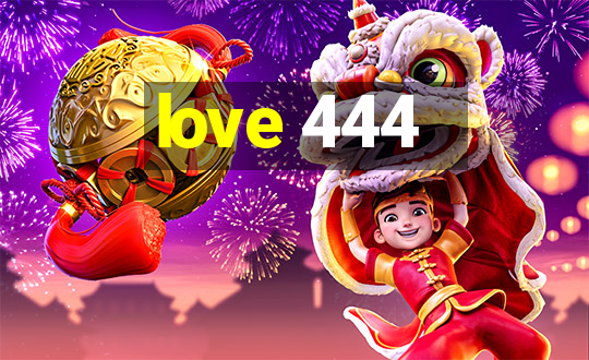 love 444