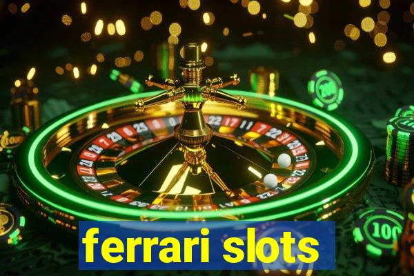 ferrari slots