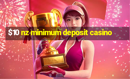 $10 nz minimum deposit casino