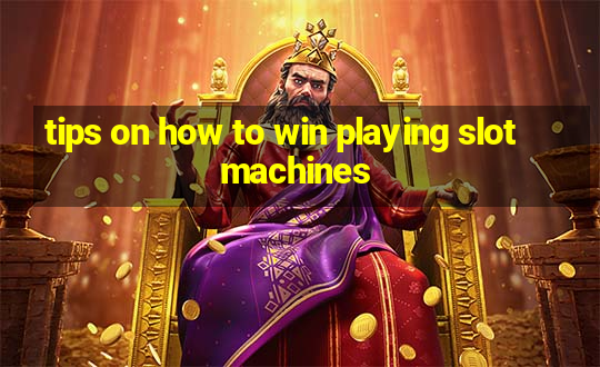 tips on how to win playing slot machines