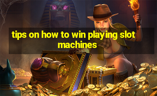 tips on how to win playing slot machines