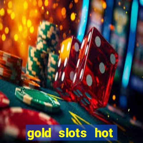 gold slots hot vegas casino