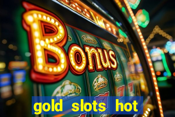 gold slots hot vegas casino