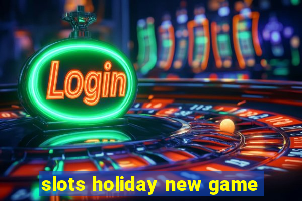 slots holiday new game