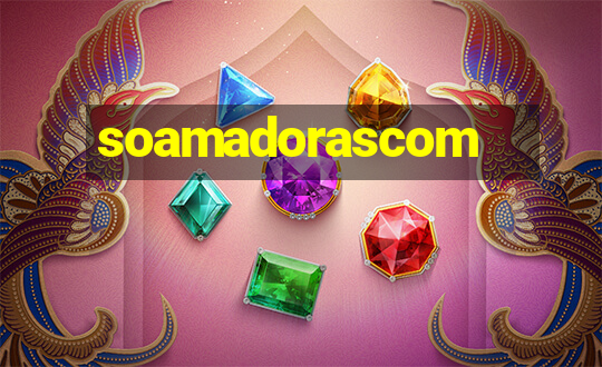 soamadorascom