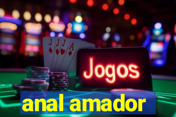 anal amador