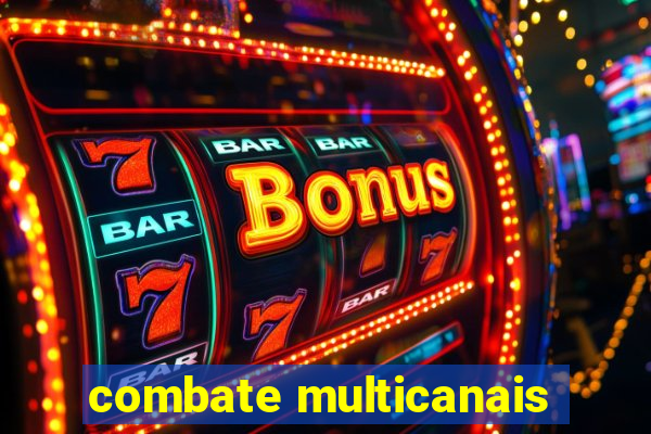 combate multicanais