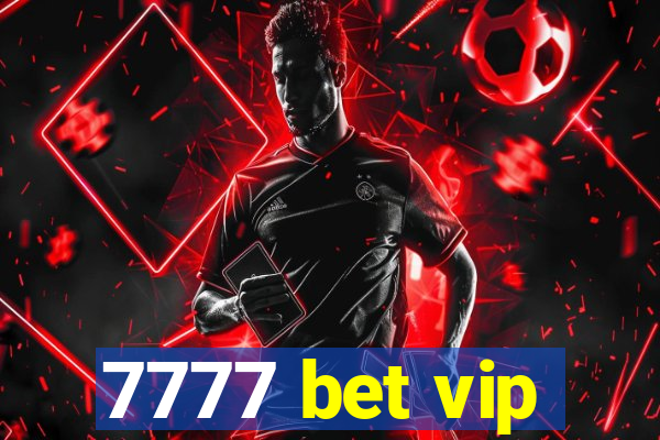 7777 bet vip