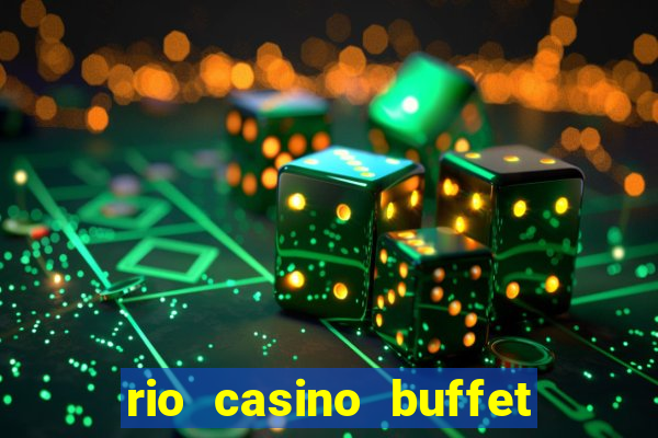 rio casino buffet las vegas