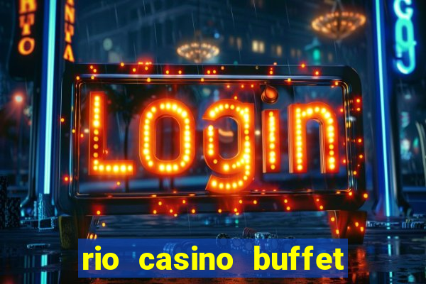 rio casino buffet las vegas