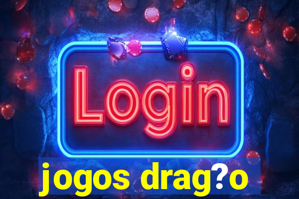 jogos drag?o