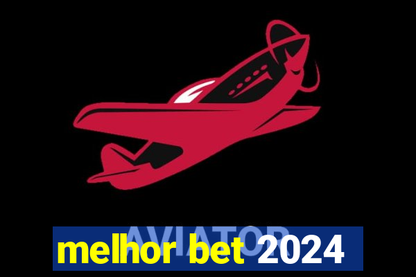 melhor bet 2024