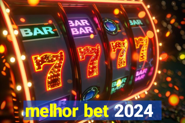 melhor bet 2024