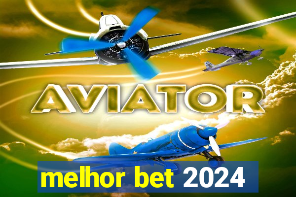 melhor bet 2024