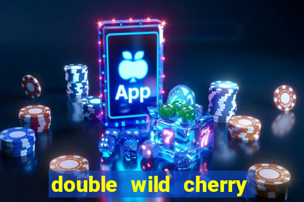 double wild cherry slot machine