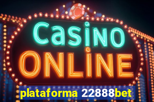 plataforma 22888bet