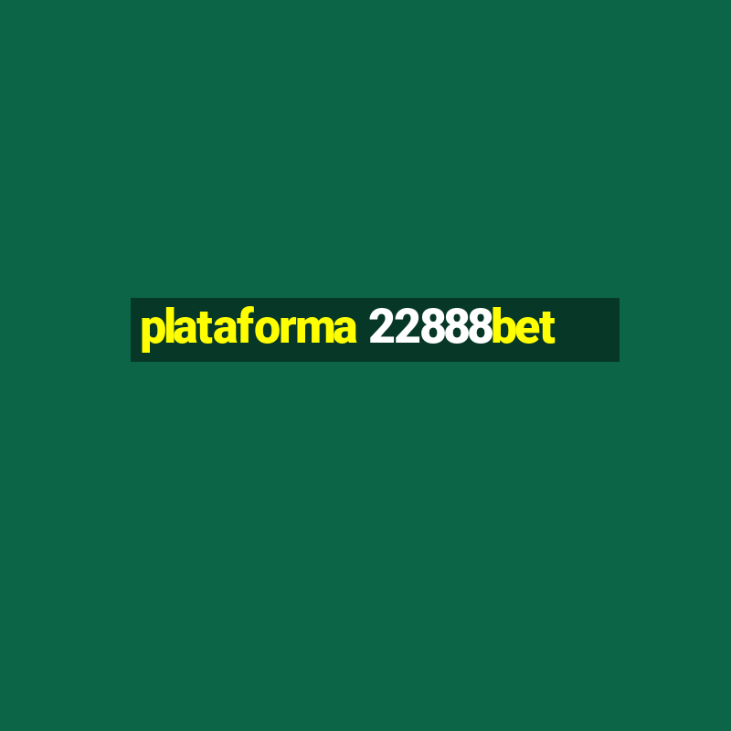 plataforma 22888bet