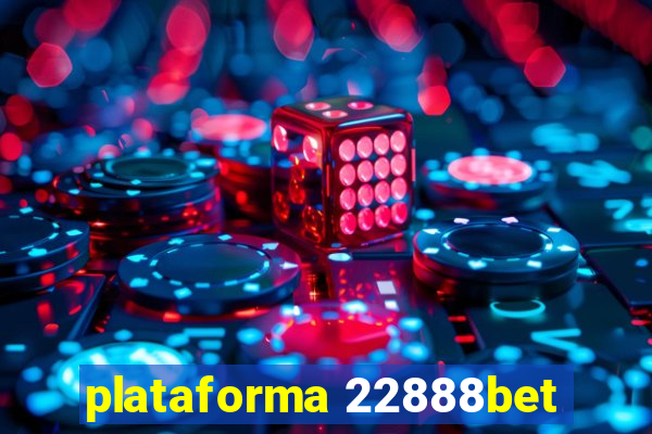 plataforma 22888bet