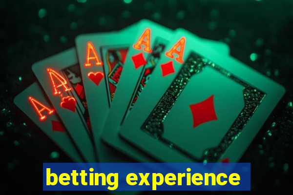 betting experience