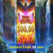 hottest fruit 20 slot