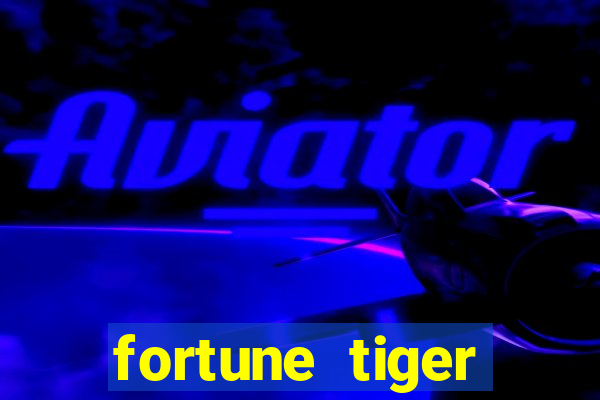 fortune tiger quanto vale cada figura