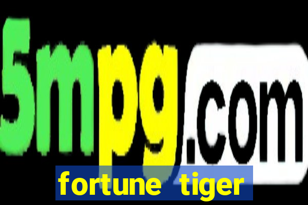 fortune tiger quanto vale cada figura